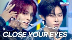 [COMEBACK] CLOSE YOUR EYES – X l 251119
