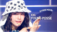 [Stage Mix] YOUNG POSSE - XXL (영파씨 - 엑스엑스엘)