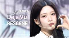 [Stage Mix] RESCENE - Deja Vu (리센느 - 데자부)