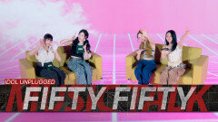 FIFTY FIFTY | IDOL UNPLUGGED | MUSIC TALK 