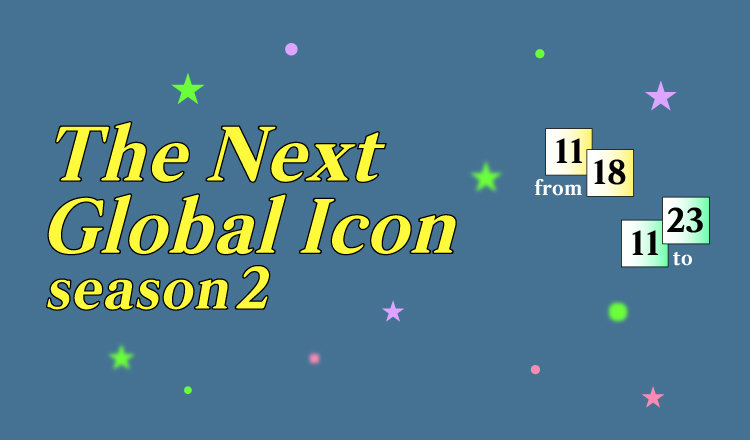 ✨The NEXT GLOBAL ICON : Season 2